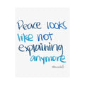 peace looks like not explaining anymore satin print 11x14