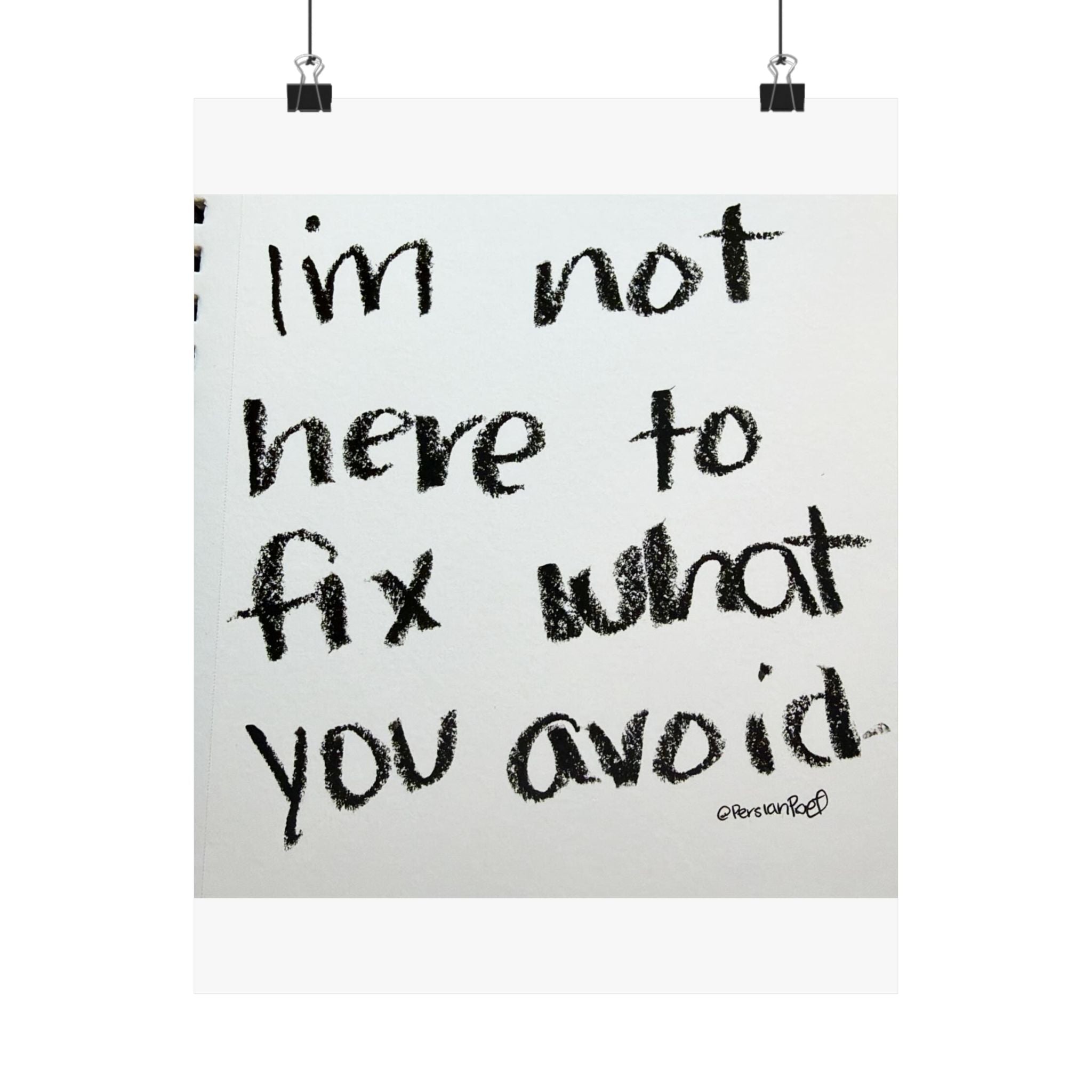 i’m not here to fix what you avoid satin print 11x14