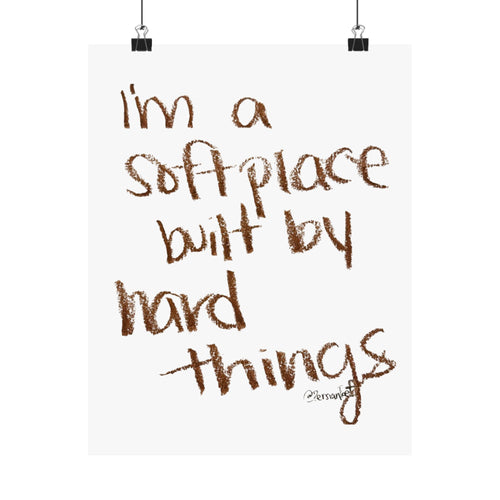 a soft place built by hard things satin print 11x14