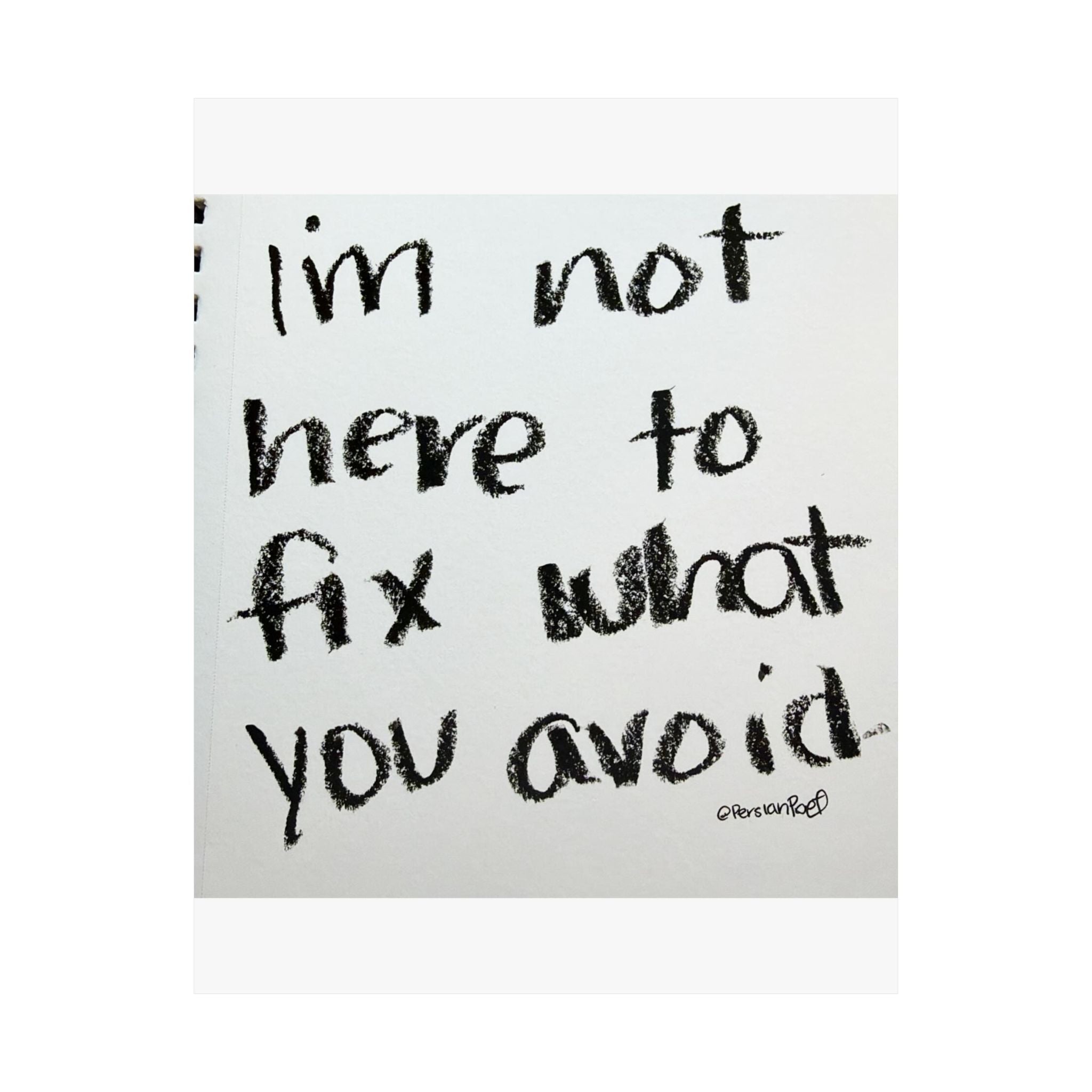 i’m not here to fix what you avoid satin print 11x14
