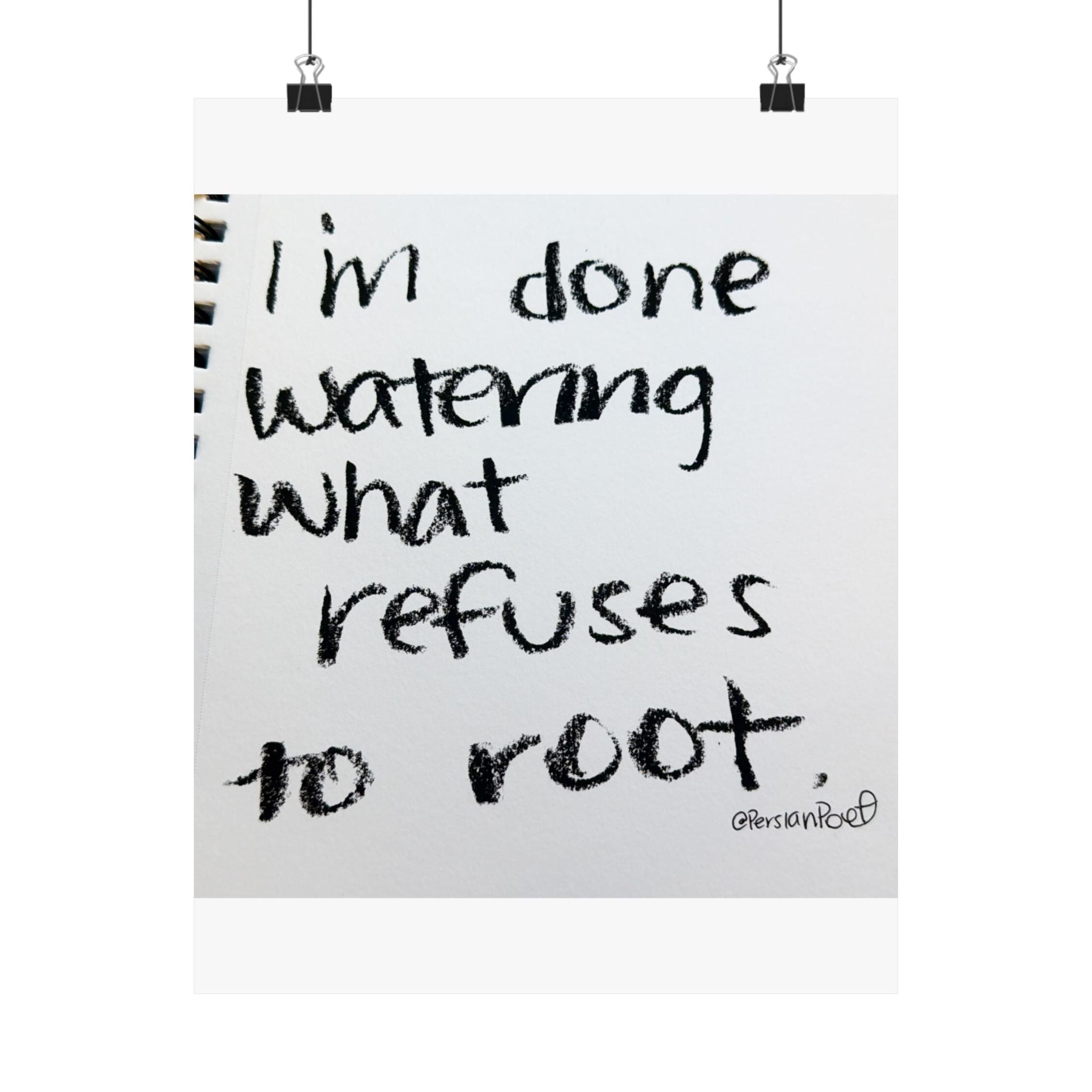 i’m done watering what refuses to root satin print 11x14