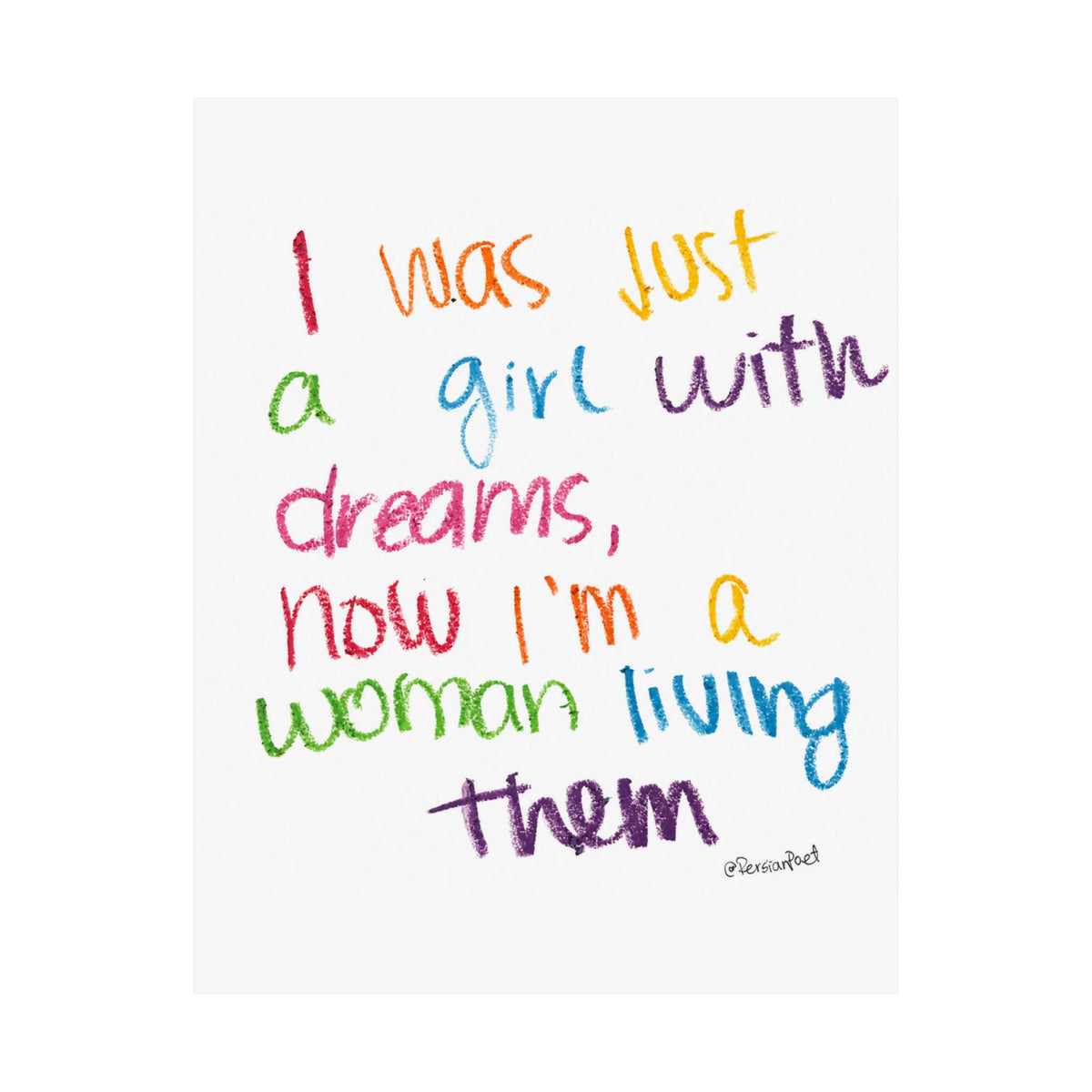 i was just a girl with dreams now i’m a woman living them satin print 11x14