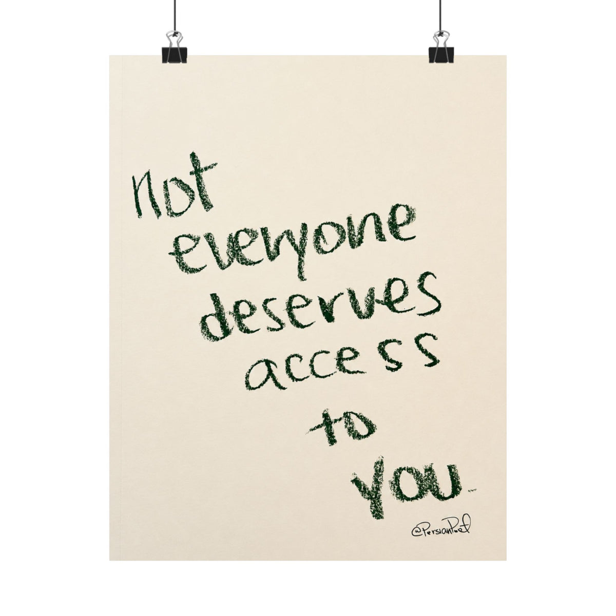not everyone deserves access to you satin print 11x14