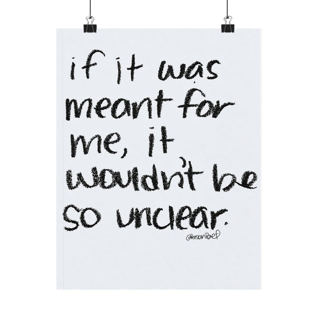 if it was meant for me, it wouldn’t be so unclear satin print 11x14