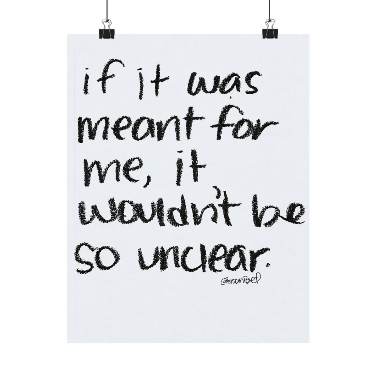 if it was meant for me, it wouldn’t be so unclear satin print 11x14