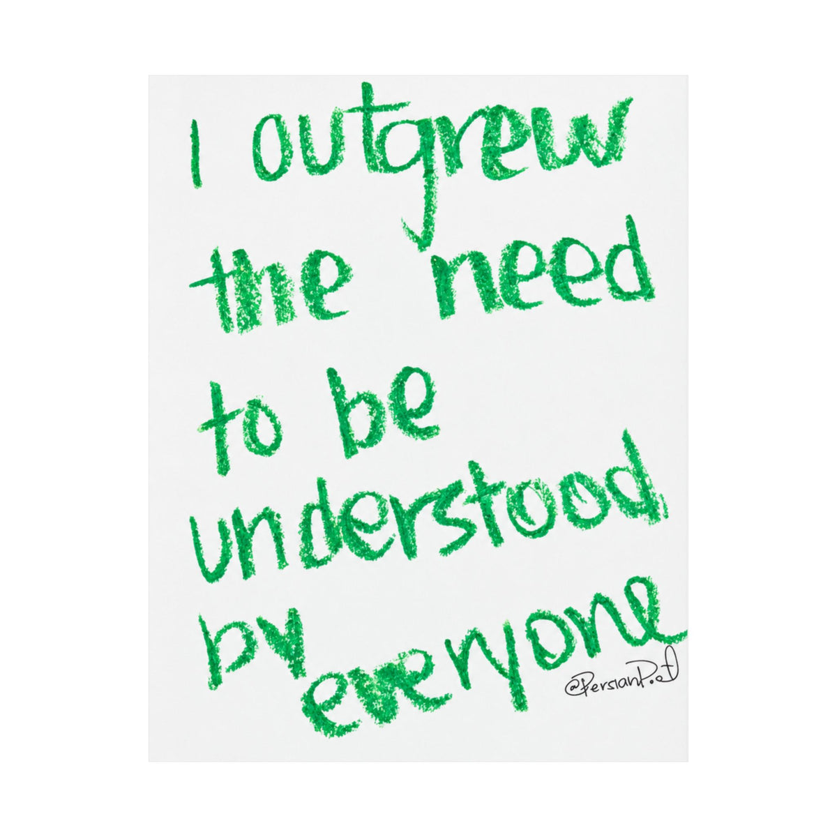 i outgrew the need to be understood satin print 11x14