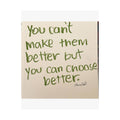 you can’t make them better satin print 11x14