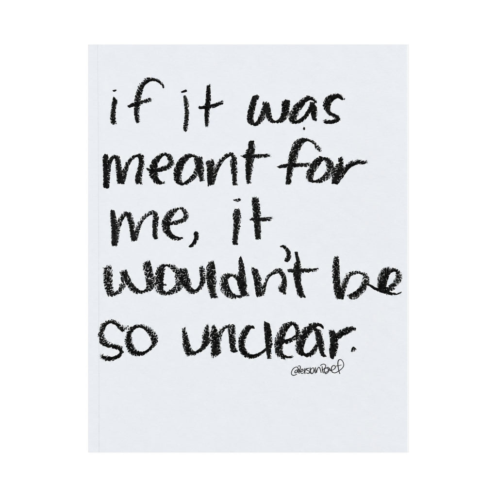 if it was meant for me, it wouldn’t be so unclear satin print 11x14