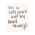 a soft place built by hard things satin print 11x14