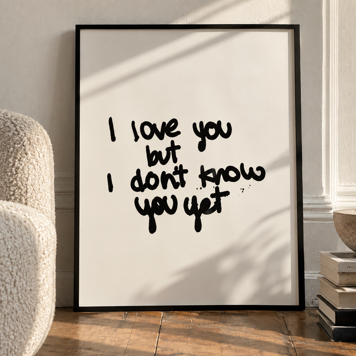 i love you but i dont know you yet screenprint